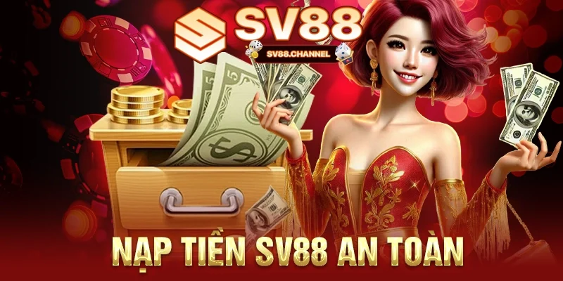 Nạp tiền SV88 an toàn