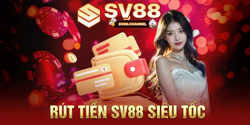 Rút tiền SV88 siêu tốc